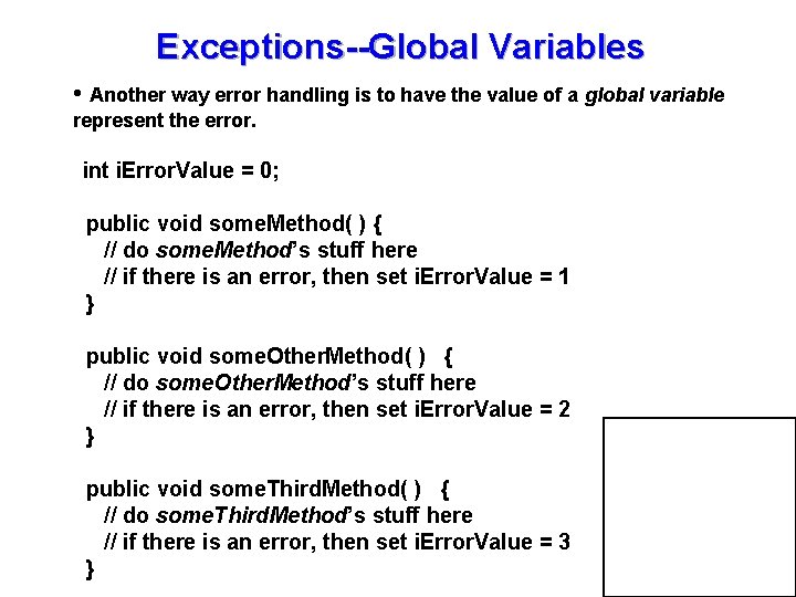 Exceptions--Global Variables • Another way error handling is to have the value of a