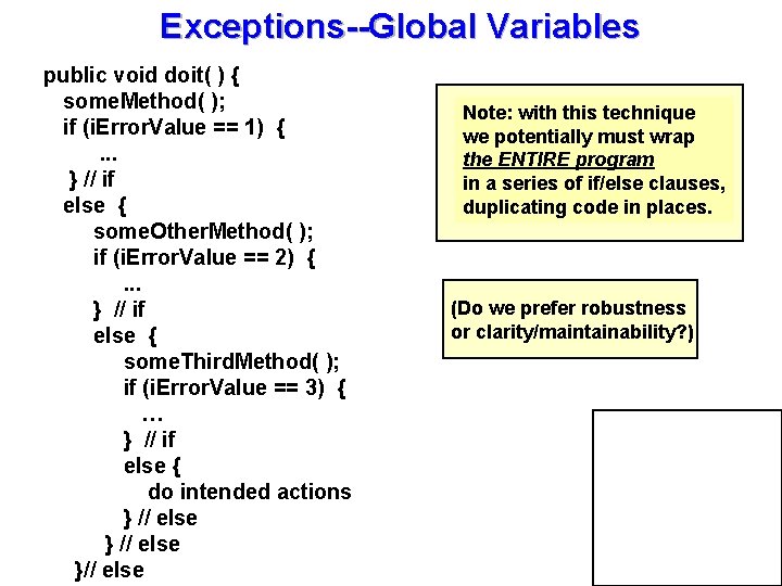 Exceptions--Global Variables public void doit( ) { some. Method( ); if (i. Error. Value