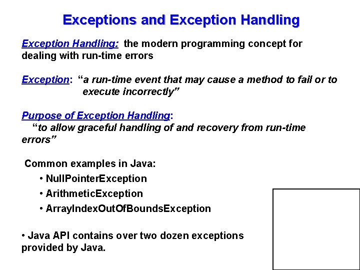 Exceptions and Exception Handling: the modern programming concept for dealing with run-time errors Exception:
