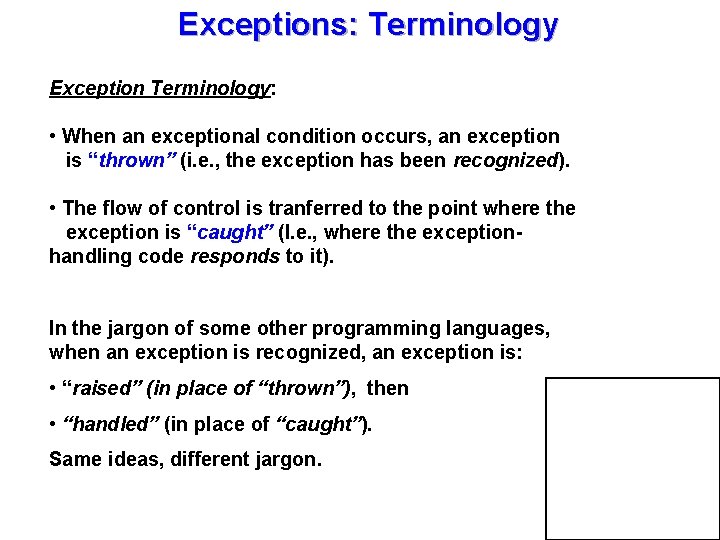 Exceptions: Terminology Exception Terminology: • When an exceptional condition occurs, an exception is “thrown”