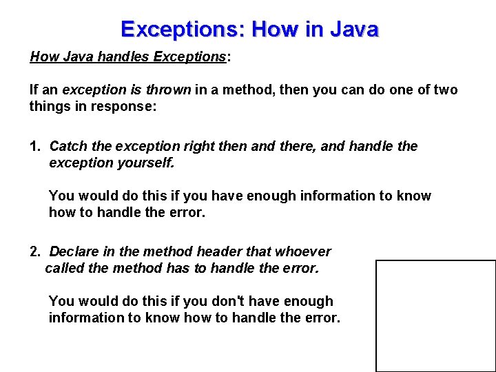 Exceptions: How in Java How Java handles Exceptions: If an exception is thrown in