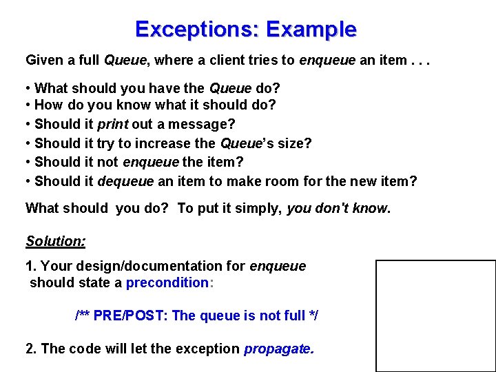 Exceptions: Example Given a full Queue, where a client tries to enqueue an item.