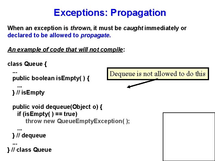 Exceptions: Propagation When an exception is thrown, it must be caught immediately or declared