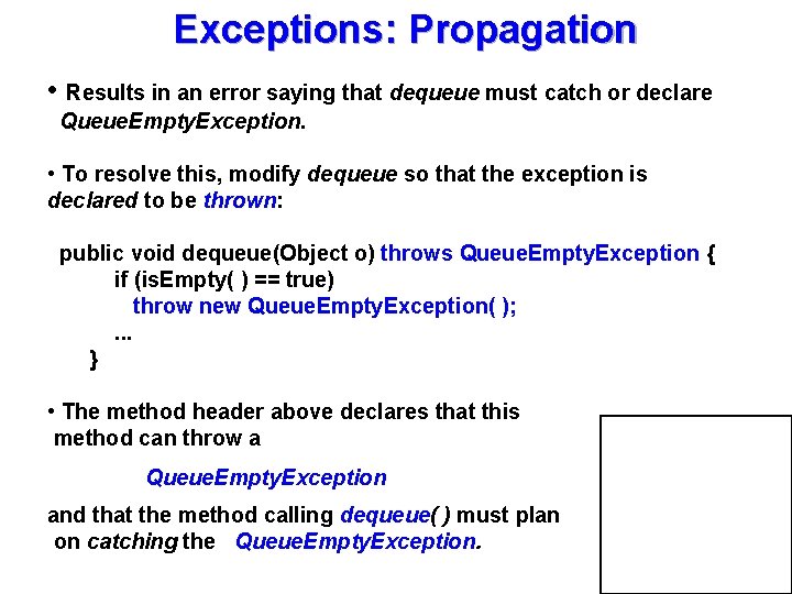 Exceptions: Propagation • Results in an error saying that dequeue must catch or declare