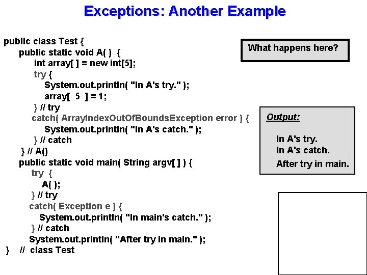 Exceptions: Another Example public class Test { What happens here? public static void A(