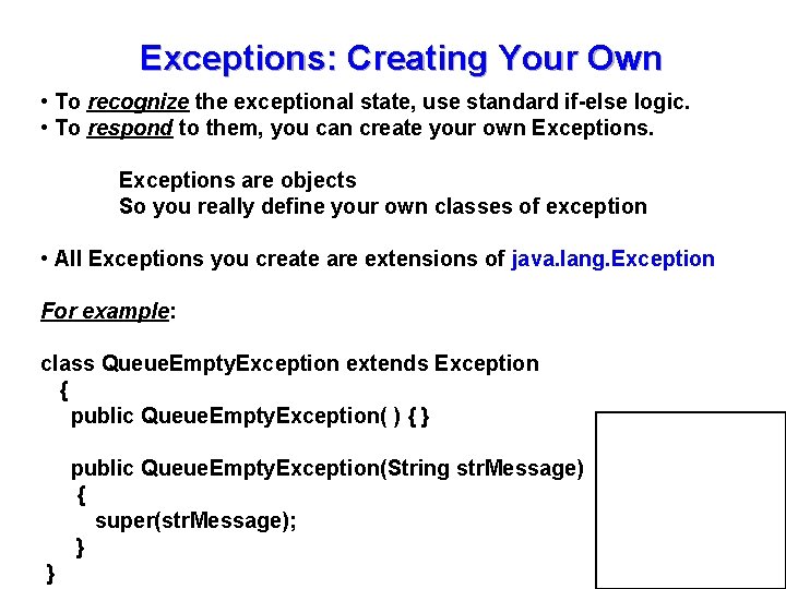 Exceptions: Creating Your Own • To recognize the exceptional state, use standard if-else logic.