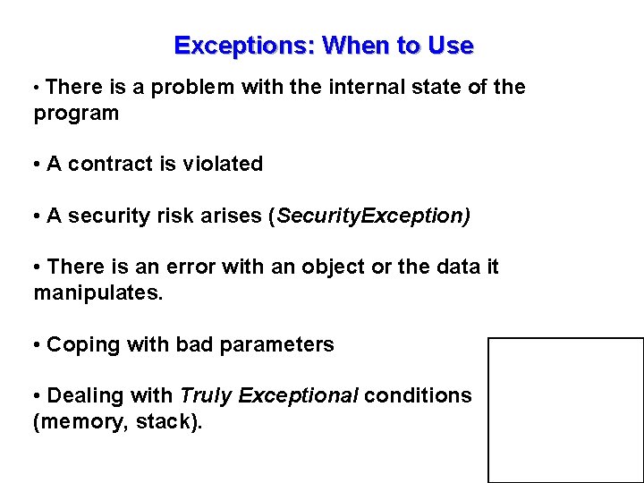 Exceptions: When to Use • There is a problem with the internal state of