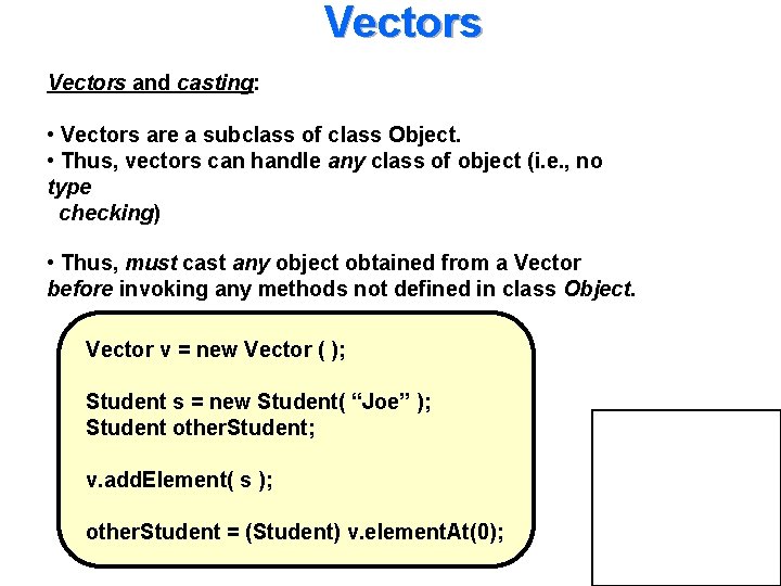 Vectors and casting: • Vectors are a subclass of class Object. • Thus, vectors