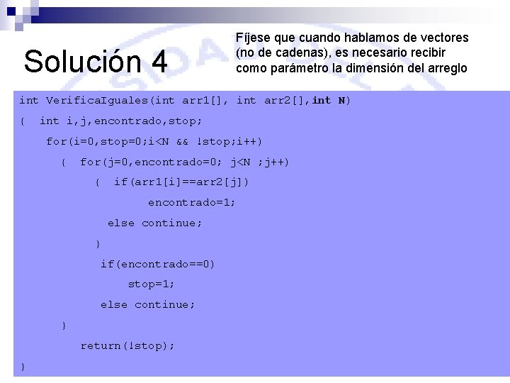 Solución 4 Fíjese que cuando hablamos de vectores (no de cadenas), es necesario recibir