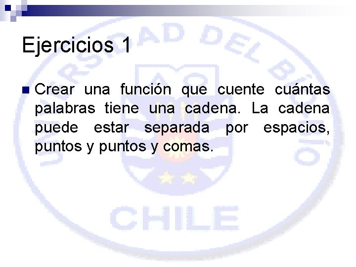 Ejercicios 1 n Crear una función que cuente cuántas palabras tiene una cadena. La