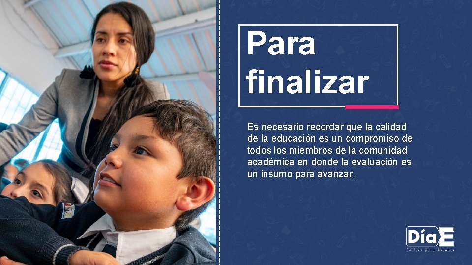 Para finalizar Es necesario recordar que la calidad de la educación es un compromiso