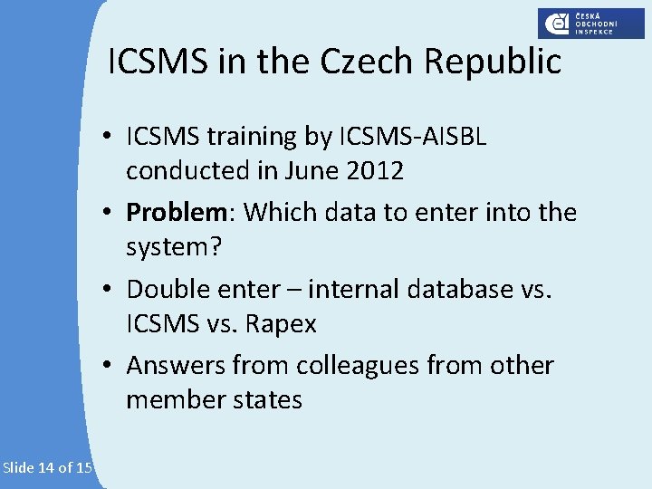 ICSMS in the Czech Republic • ICSMS training by ICSMS-AISBL conducted in June 2012