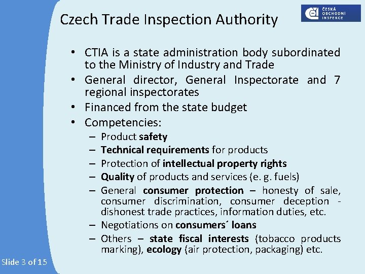 Czech Trade Inspection Authority • CTIA is a state administration body subordinated to the