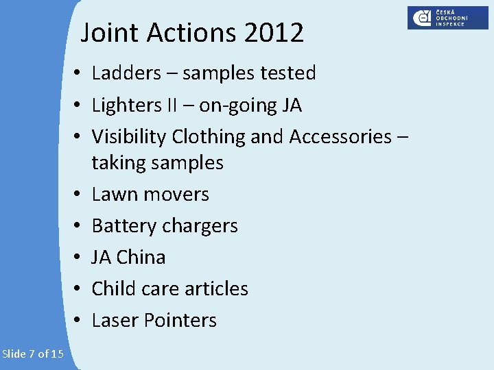 Joint Actions 2012 • Ladders – samples tested • Lighters II – on-going JA