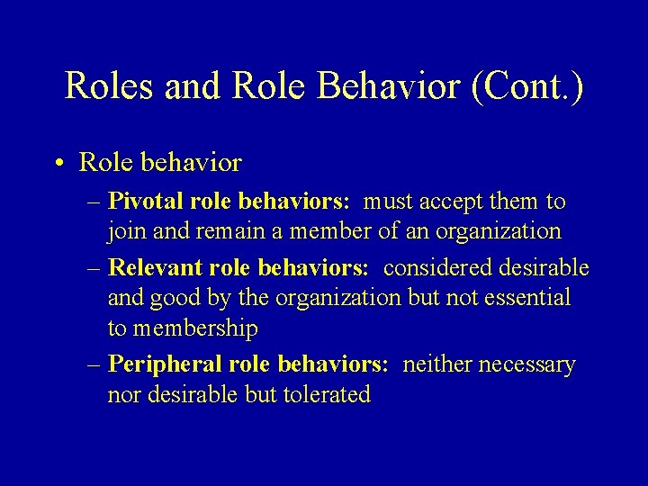 Roles and Role Behavior (Cont. ) • Role behavior – Pivotal role behaviors: must