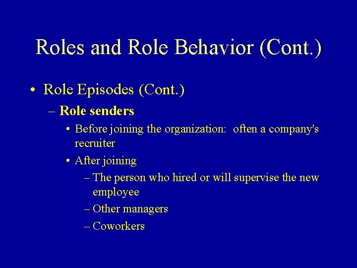 Roles and Role Behavior (Cont. ) • Role Episodes (Cont. ) – Role senders