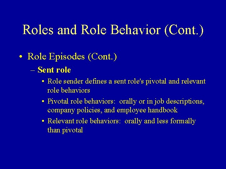 Roles and Role Behavior (Cont. ) • Role Episodes (Cont. ) – Sent role