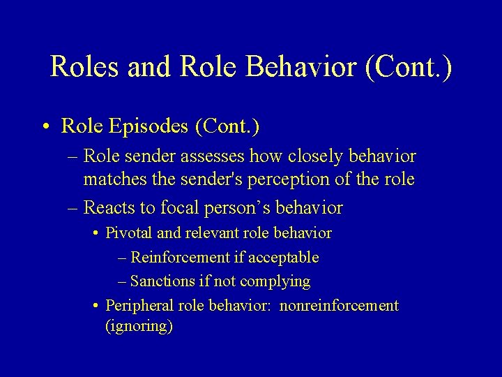 Roles and Role Behavior (Cont. ) • Role Episodes (Cont. ) – Role sender