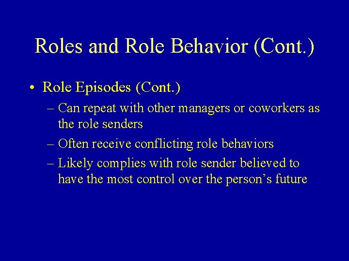 Roles and Role Behavior (Cont. ) • Role Episodes (Cont. ) – Can repeat