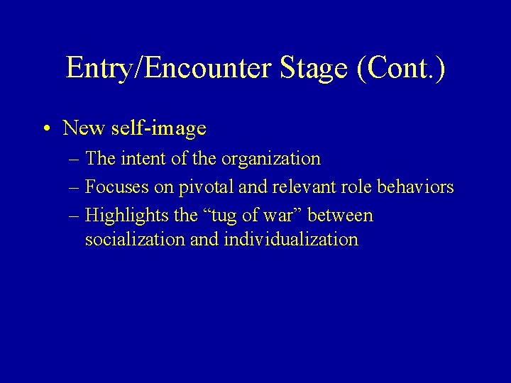 Entry/Encounter Stage (Cont. ) • New self-image – The intent of the organization –