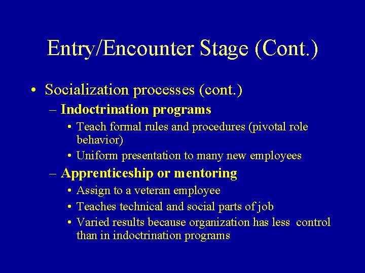 Entry/Encounter Stage (Cont. ) • Socialization processes (cont. ) – Indoctrination programs • Teach