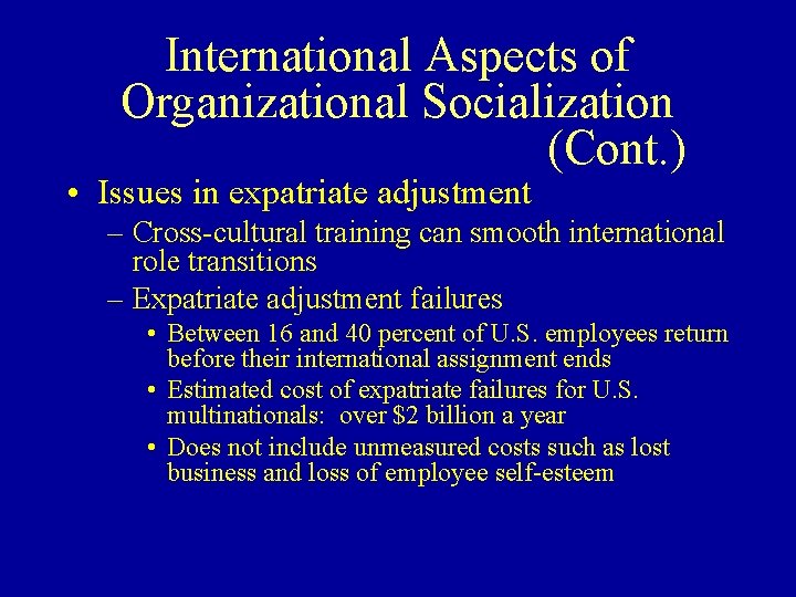 International Aspects of Organizational Socialization (Cont. ) • Issues in expatriate adjustment – Cross-cultural