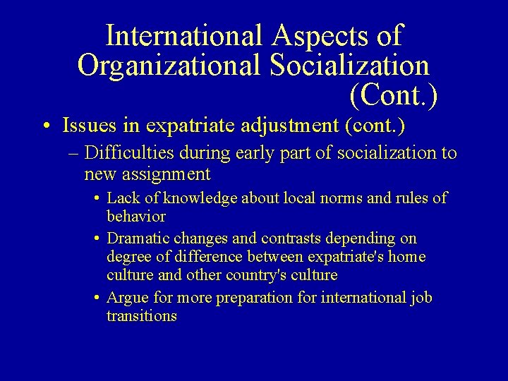 International Aspects of Organizational Socialization (Cont. ) • Issues in expatriate adjustment (cont. )