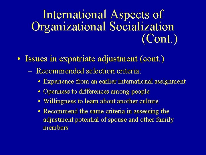 International Aspects of Organizational Socialization (Cont. ) • Issues in expatriate adjustment (cont. )
