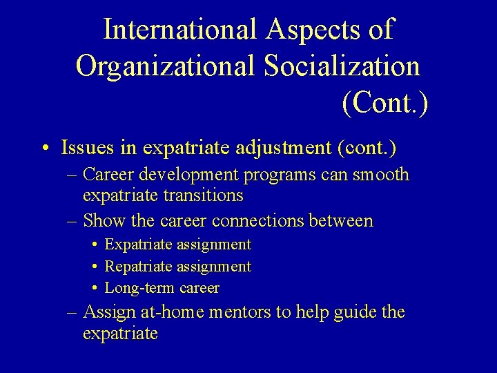 International Aspects of Organizational Socialization (Cont. ) • Issues in expatriate adjustment (cont. )