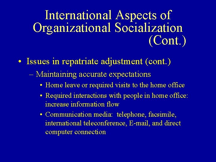International Aspects of Organizational Socialization (Cont. ) • Issues in repatriate adjustment (cont. )