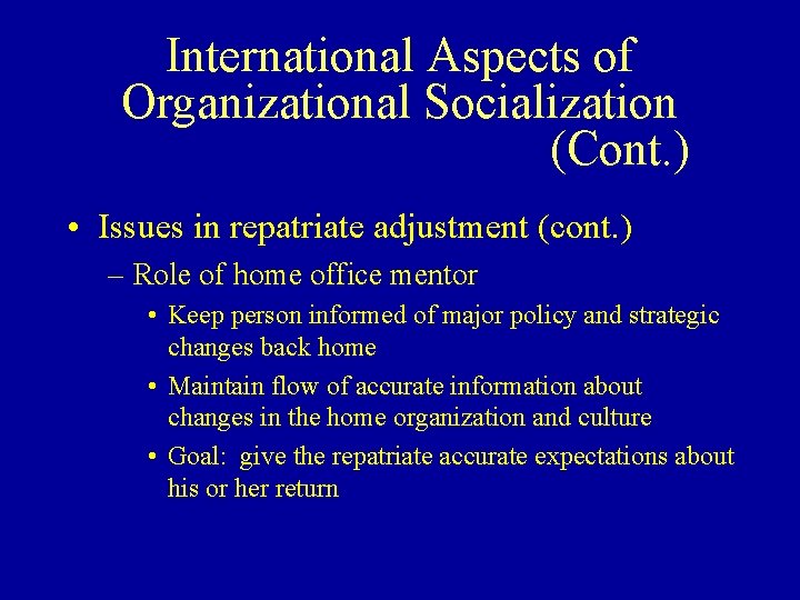 International Aspects of Organizational Socialization (Cont. ) • Issues in repatriate adjustment (cont. )