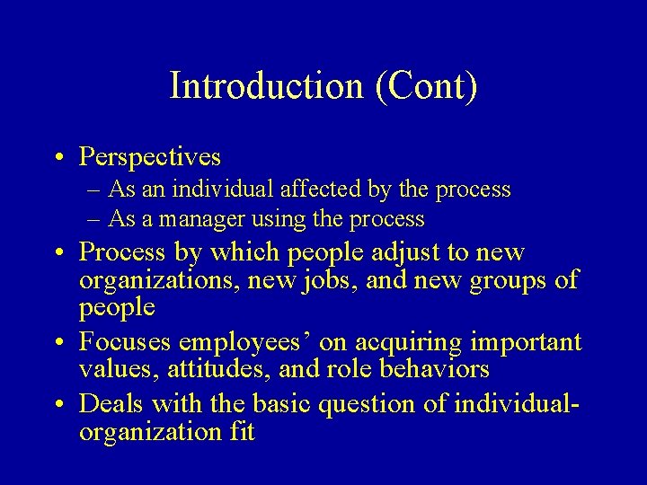 Introduction (Cont) • Perspectives – As an individual affected by the process – As