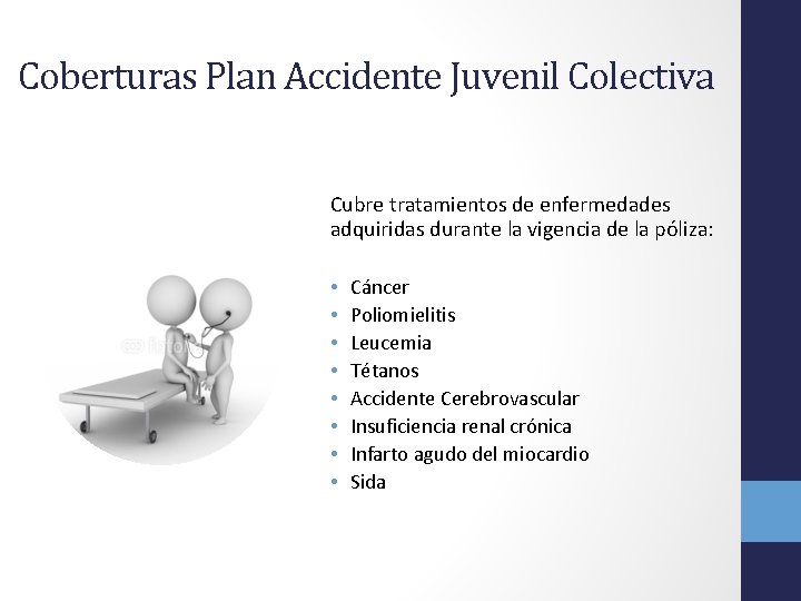 Coberturas Plan Accidente Juvenil Colectiva Cubre tratamientos de enfermedades adquiridas durante la vigencia de