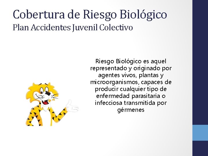 Cobertura de Riesgo Biológico Plan Accidentes Juvenil Colectivo Riesgo Biológico es aquel representado y