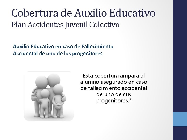 Cobertura de Auxilio Educativo Plan Accidentes Juvenil Colectivo Auxilio Educativo en caso de Fallecimiento