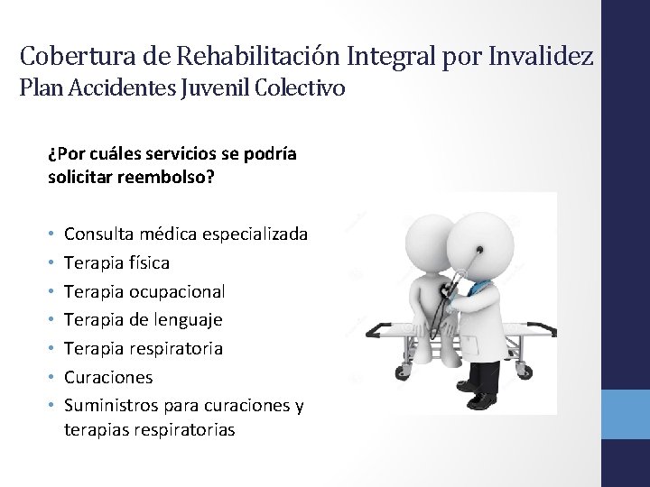 Cobertura de Rehabilitación Integral por Invalidez Plan Accidentes Juvenil Colectivo ¿Por cuáles servicios se