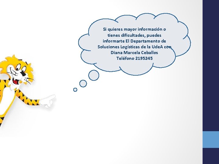 Si quieres mayor información o tienes dificultades, puedes informarte El Departamento de Soluciones Logísticas
