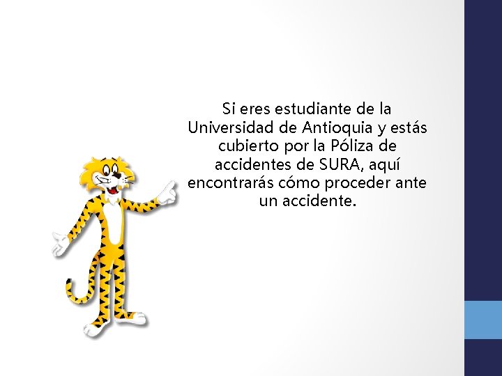 Si eres estudiante de la Universidad de Antioquia y estás cubierto por la Póliza