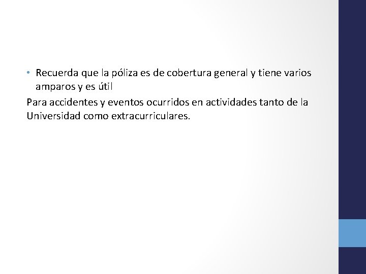  • Recuerda que la póliza es de cobertura general y tiene varios amparos