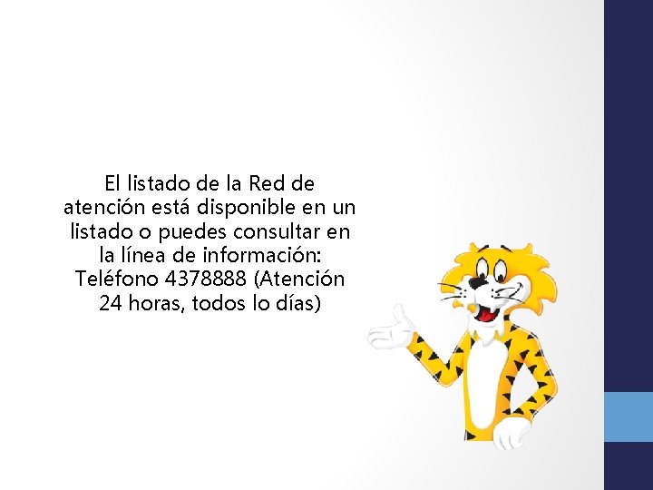 El listado de la Red de atención está disponible en un listado o puedes
