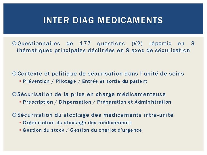 INTER DIAG MEDICAMENTS Questionnaires de 177 questions (V 2) répartis en 3 thématiques principales