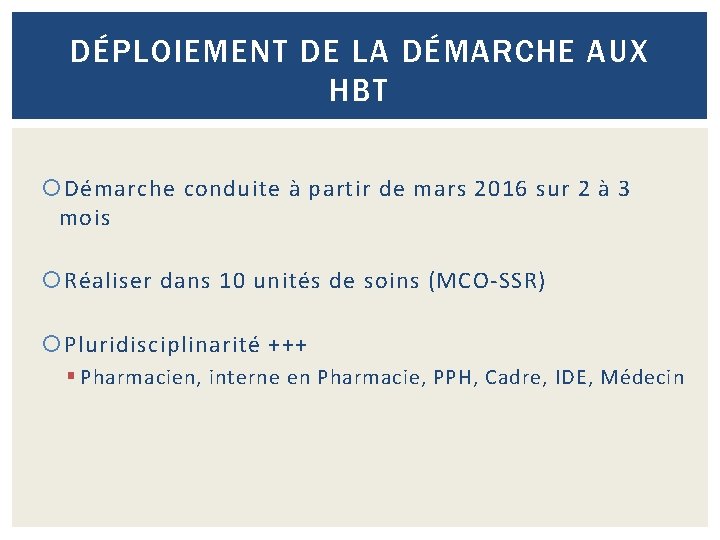 DÉPLOIEMENT DE LA DÉMARCHE AUX HBT Démarche conduite à partir de mars 2016 sur