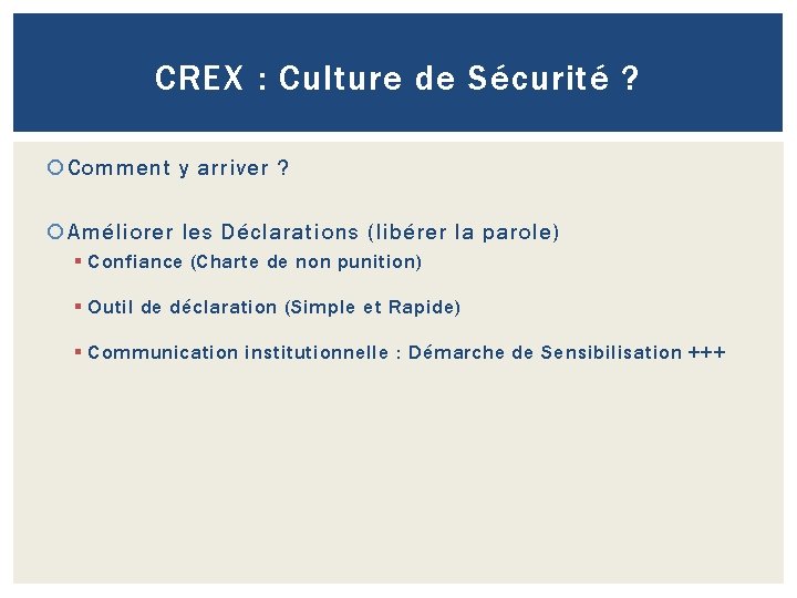 CREX : Culture de Sécurité ? Comment y arriver ? Améliorer les Déclarations (libérer