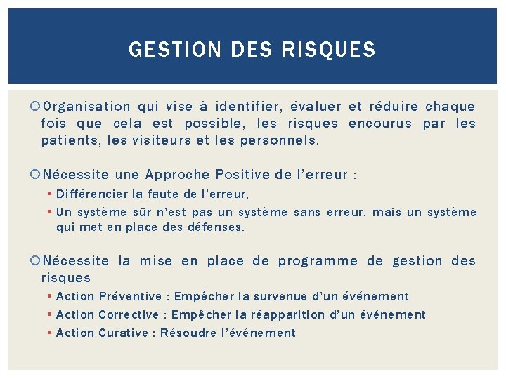 GESTION DES RISQUES Organisation qui vise à identifier, évaluer et réduire chaque fois que