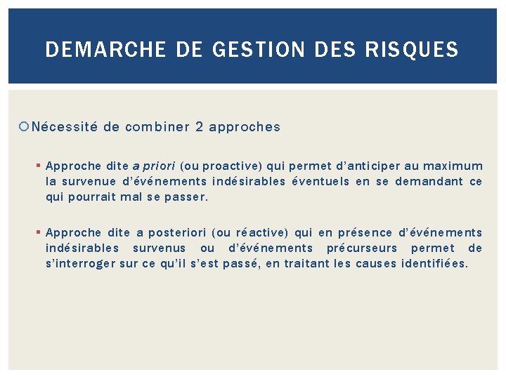 DEMARCHE DE GESTION DES RISQUES Nécessité de combiner 2 approches § Approche dite a