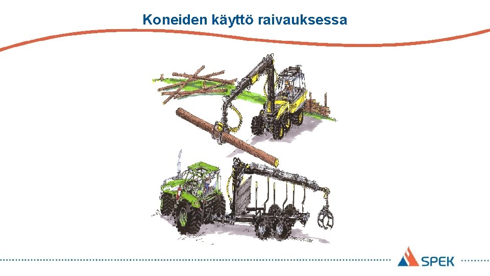 Koneiden käyttö raivauksessa 