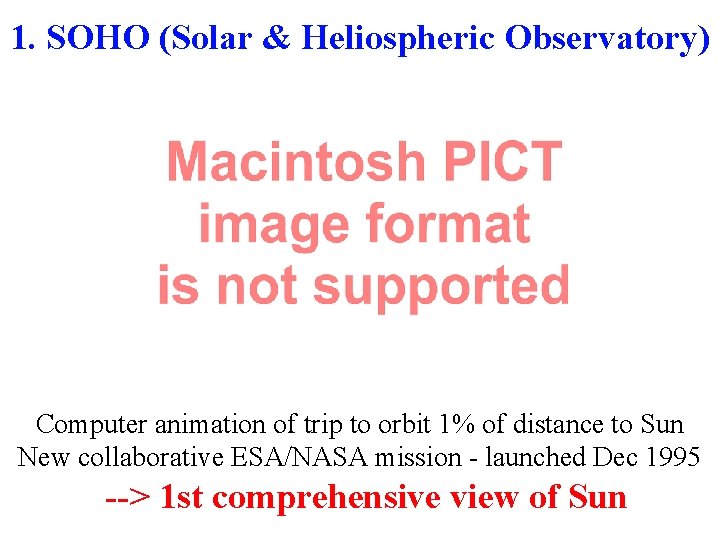 1. SOHO (Solar & Heliospheric Observatory) Computer animation of trip to orbit 1% of