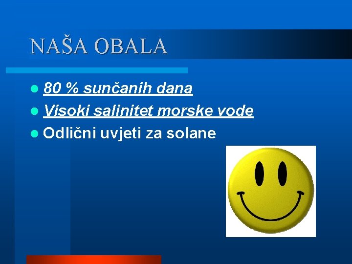 NAŠA OBALA l 80 % sunčanih dana l Visoki salinitet morske vode l Odlični
