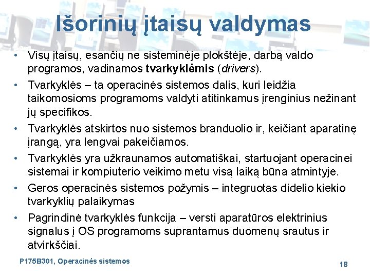 Išorinių įtaisų valdymas • Visų įtaisų, esančių ne sisteminėje plokštėje, darbą valdo programos, vadinamos