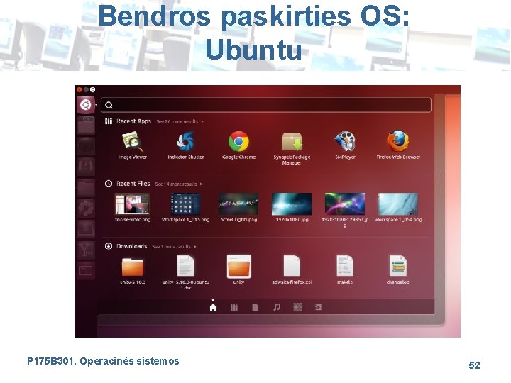 Bendros paskirties OS: Ubuntu P 175 B 301, Operacinės sistemos 52 